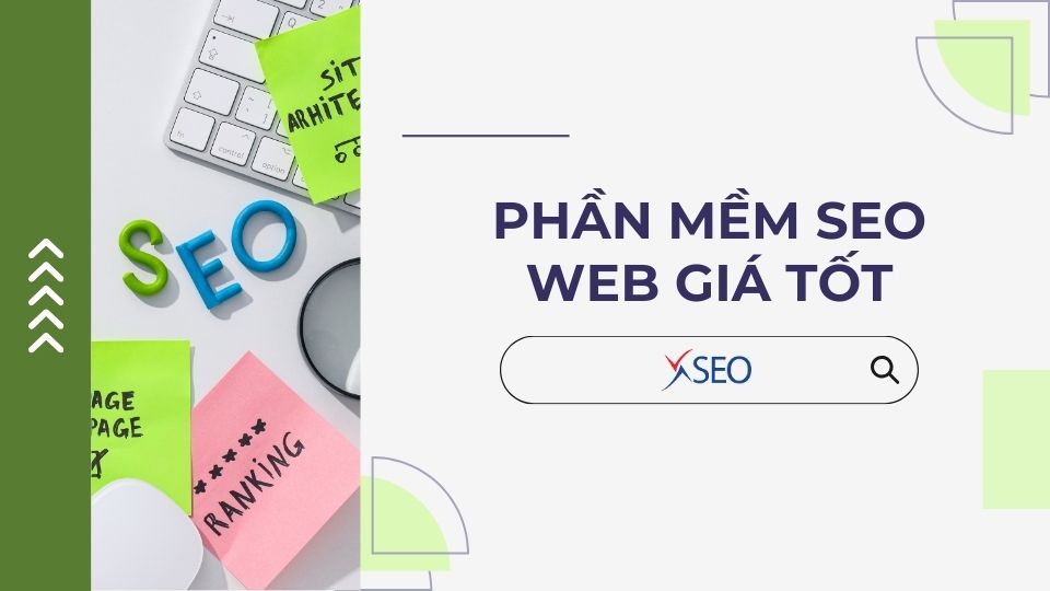 CÁCH CHỌN PHẦN MỀM SEO WEB GIÁ TỐT PHÙ HỢP VỚI DOANH NGHIỆP CỦA BẠN