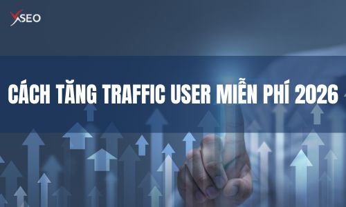CÁCH TĂNG TRAFFIC USER MIỄN PHÍ 2026