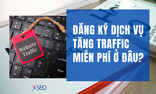 Đăng ký dịch vụ tăng traffic miễn phí ở đâu?