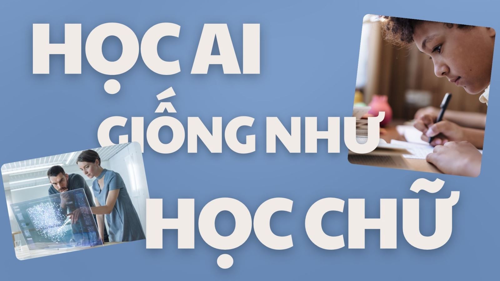 LÀM THẾ NÀO ĐỂ HỌC AI VÀ ỨNG DỤNG CHO NGƯỜI KHÔNG PHẢI DÂN CHUYÊN