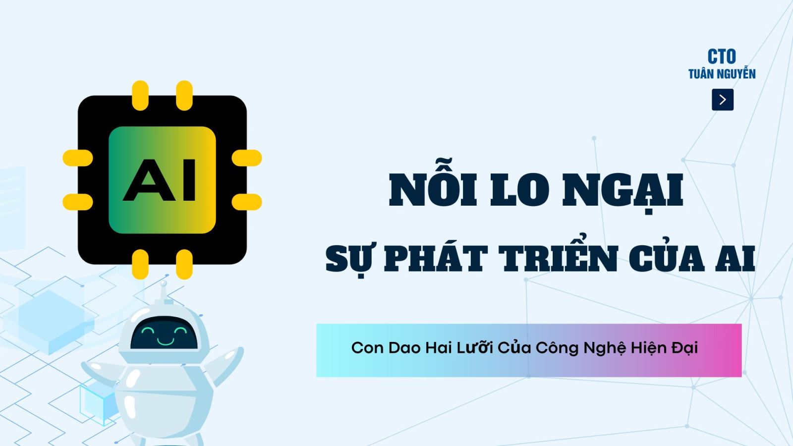 Nỗi Lo Ngại Trước Sự Phát Triển Của AI: Con Dao Hai Lưỡi Của Công Nghệ Hiện Đại