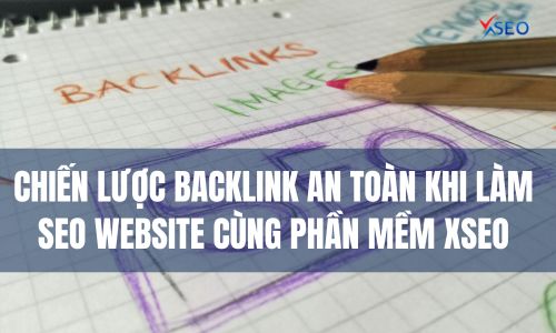 Offpage SEO: Chiến lược backlink an toàn khi làm SEO website cùng phần mềm XSEO